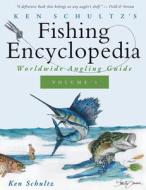 Ken Schultz's Fishing Encyclopedia Volume 1 di Ken Schultz edito da Turner Publishing Company