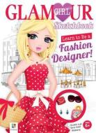 Learn To Be a Fashion Designer! Glamour Girl Sketchbook edito da Hinkler Books