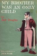 My Brother Was An Only Child di Jack Douglas edito da IMPORTANT BOOKS