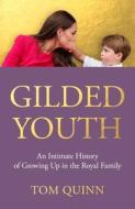 Gilded Youth di Tom Quinn edito da Biteback Publishing