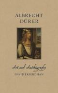 Albrecht Dürer: Art and Autobiography di David Ekserdjian edito da REAKTION BOOKS