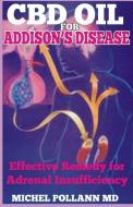 CBD Oil for Addison's Disease: Effective Remedy for Adrenal Insufficiency di Michel Pollann MD edito da INDEPENDENTLY PUBLISHED