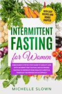 Intermittent Fasting For Women di Michelle Slown edito da Charlie Creative Lab.