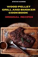 Wood Pellet Smoker Cookbook 2021  Original Recipes di Steve Harris edito da Steve Harris