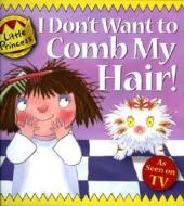 I Don't Want To Comb My Hair! di Tony Ross edito da Andersen Press Ltd