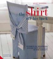 The Shirt Off His Back di Juliet Bawden edito da Jacqui Small