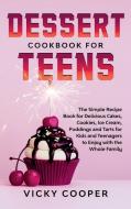 Dessert Cookbook For Teens di Cooper Vicky Cooper edito da Tonazzi Company Ltd