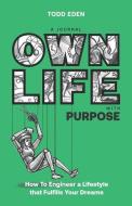 OWN LIFE WITH PURPOSE: HOW TO ENGINEER A di EL DAVO edito da LIGHTNING SOURCE UK LTD