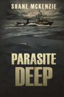 Parasite Deep di Shane McKenzie edito da Severed Press