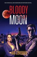 Bloody Moon di Ian D Cordiner edito da Sid Harta Publishers