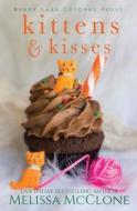 Kittens & Kisses di Melissa Mcclone edito da Cardinal Press, LLC