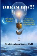 Dream Big!!! di Gini Graham Scott edito da Changemakers Publishing