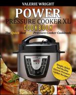 Power Pressure Cooker XL Cookbook di Valerie Wright edito da Fighting Dreams Productions INC