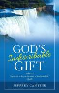 God's Indescribable Gift di Jeffrey Cantine edito da Westbow Press