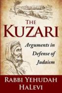 The Kuzari: Arguments in Defense of Judaism di Yehudah Halevi edito da Createspace Independent Publishing Platform