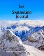 Switzerland Journal: Travel and Write of Our Beautiful World di Amit Offir edito da Createspace Independent Publishing Platform
