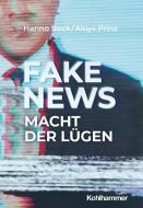 Fake News: Macht der Lügen di Hanno Beck, Aloys Prinz edito da Kohlhammer W.