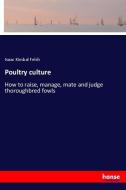 Poultry culture di Isaac Kimbal Felch edito da hansebooks