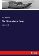 The Flinders Petrie Papyri di J. P. Mahaffy edito da hansebooks