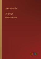 Dorfgänge di Ludwig Anzengruber edito da Outlook Verlag