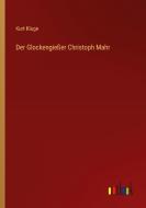 Der Glockengießer Christoph Mahr di Kurt Kluge edito da Outlook Verlag