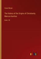 The History of the Origins of Christianity. Marcus-Aurelius di Ernest Renan edito da Outlook Verlag