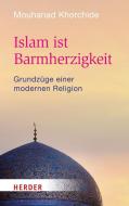 Islam ist Barmherzigkeit di Mouhanad Khorchide edito da Herder Verlag GmbH