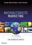 Nachhaltigkeits-Marketing. Ein globaler Ansatz di Frank-Martin Belz, Ken Peattie edito da Wiley VCH Verlag GmbH