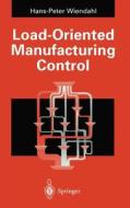 Load-Oriented Manufacturing Control di Hans-Peter Wiendahl edito da Springer