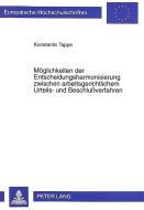 Möglichkeiten der Entscheidungsharmonisierung zwischen arbeitsgerichtlichem Urteils- und Beschlußverfahren di Konstantin Tappe edito da Lang, Peter GmbH