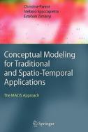 Conceptual Modeling for Traditional and Spatio-Temporal Applications di Christine Parent, Stefano Spaccapietra, Esteban Zimányi edito da Springer Berlin Heidelberg