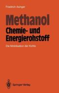 Methanol - Chemie- und Eneigierohstoff di Friedrich Asinger edito da Springer Berlin Heidelberg