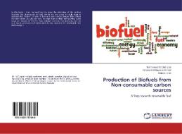 Production of Biofuels from Non-consumable carbon sources di Muhammad Shahid Iqbal, Muhammad Nauman Ahmad, Saleem Ullah edito da LAP Lambert Academic Publishing
