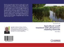 Agricultural runoff treatment with phosphorus-retaining materials di Aleksandar Klimeski edito da LAP Lambert Academic Publishing