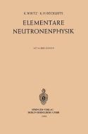 Elementare Neutronenphysik di Karl H. Beckurts, Karl Wirtz edito da Springer Berlin Heidelberg