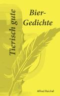 Tierisch gute Bier-Gedichte di Alfred Reichel edito da Books on Demand