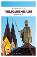 Reliquienraub di Richard Auer edito da Emons Verlag