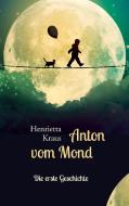 Anton vom Mond di Henrietta Kraus edito da Books on Demand