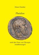 Pheidias und der Zeus von Olympia di Klaus Huneke edito da Books on Demand