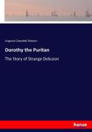 Dorothy the Puritan di Augusta Campbell Watson edito da hansebooks