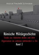 Römische Militärgeschichte Band 2 di Marcel Frederik Schwarze edito da Books on Demand