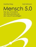 Mensch 5.0 di Manfred Sieg, Karl Hofmann edito da Books on Demand