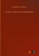 A Comic History of United States di Livingstone Hopkins edito da Outlook Verlag