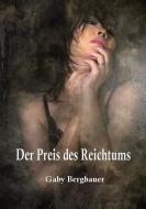 Der Preis des Reichtums di Gaby Bergbauer edito da Books on Demand