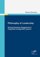 Philosophy of Leadership - Driving Employee Engagement in integrated management systems di Wolfram Klussmann edito da Diplomica Verlag