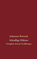 Schrullige H Hner di Johannes Bettisch edito da Books on Demand