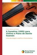 A Sonatina (1995) para Violino e Piano de Danilo Guanais di Rucker Bezerra de Queiroz edito da Novas Edições Acadêmicas