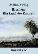 Brasilien: Ein Land der Zukunft di Stefan Zweig edito da Hofenberg