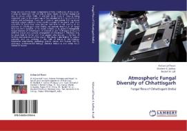 Atmospheric Fungal Diversity of Chhattisgarh di Kishan Lal Tiwari, Shailesh K. Jadhav, Beulah M. Lall edito da LAP Lambert Acad. Publ.