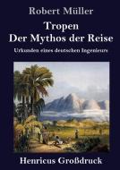 Tropen. Der Mythos der Reise (Großdruck) di Robert Müller edito da Henricus